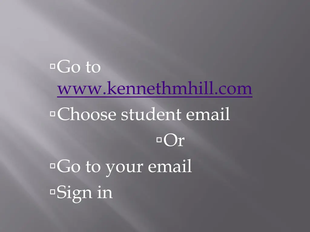 go to www kennethmhill com choose student email