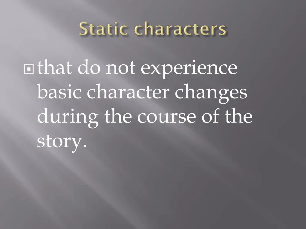 that do not experience basic character changes