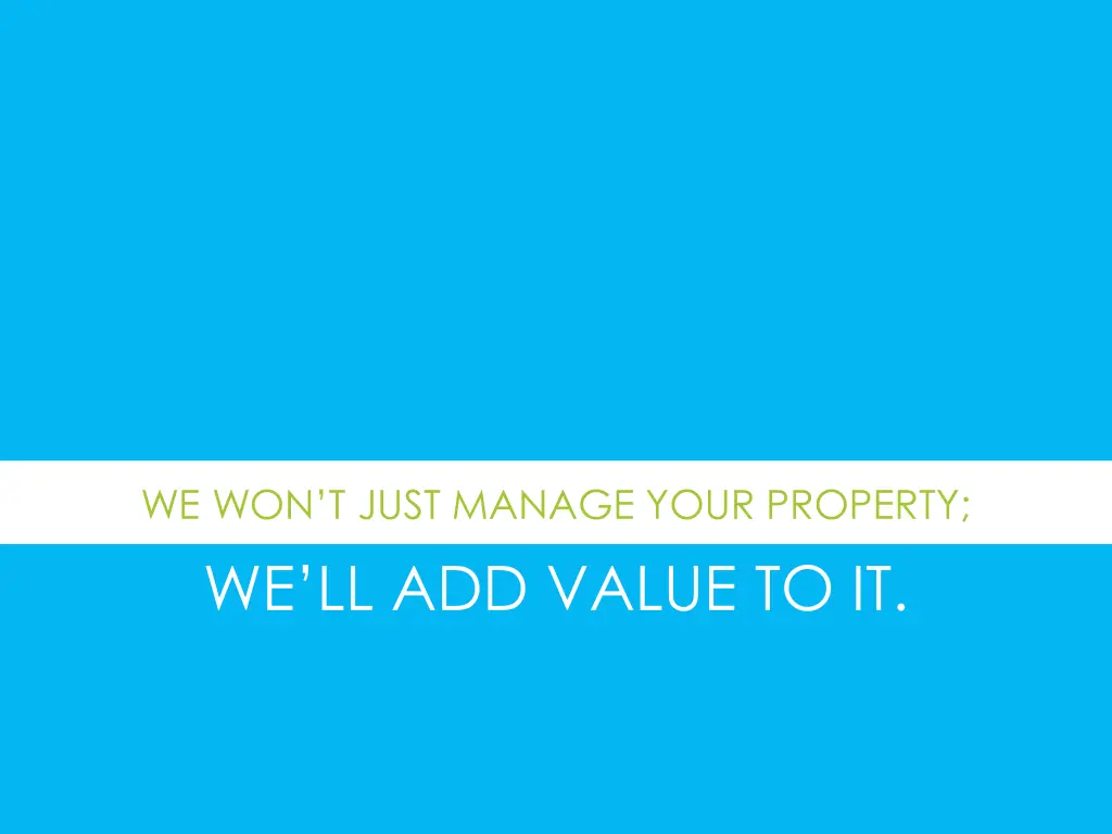 we won t just manage your property