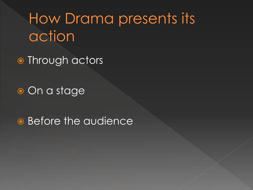 how drama presents its action