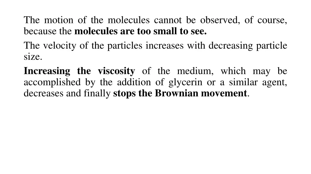 the motion of the molecules cannot be observed