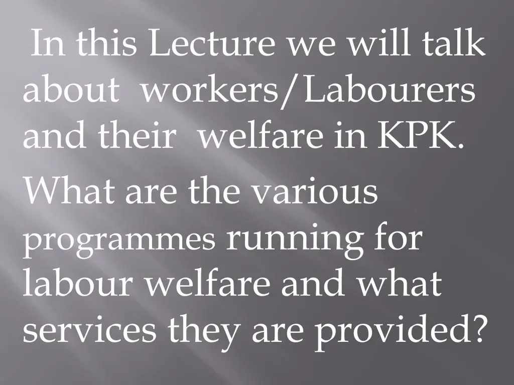 in this lecture we will talk about workers