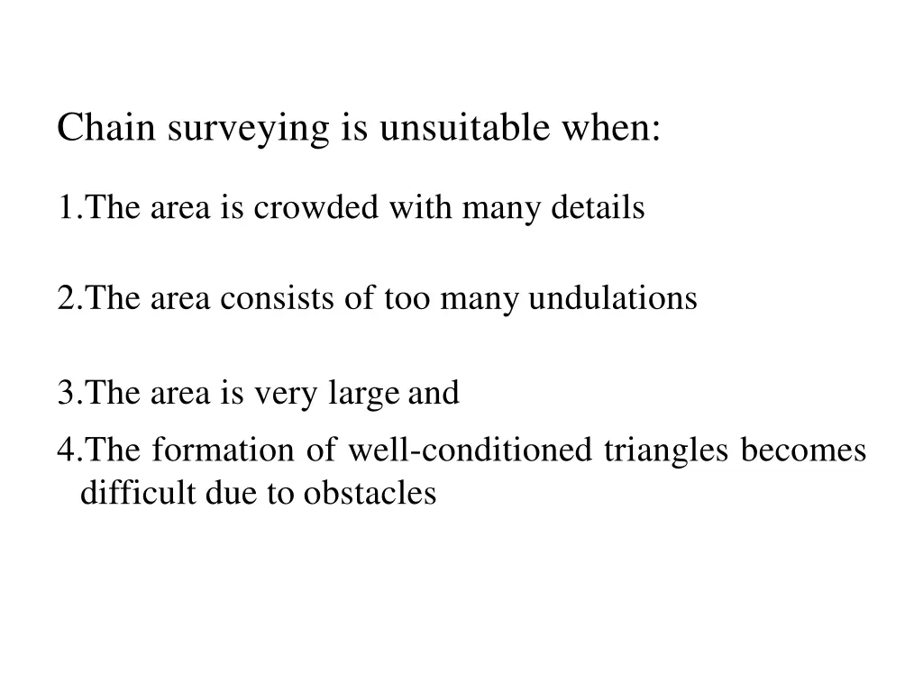 chain surveying is unsuitable when