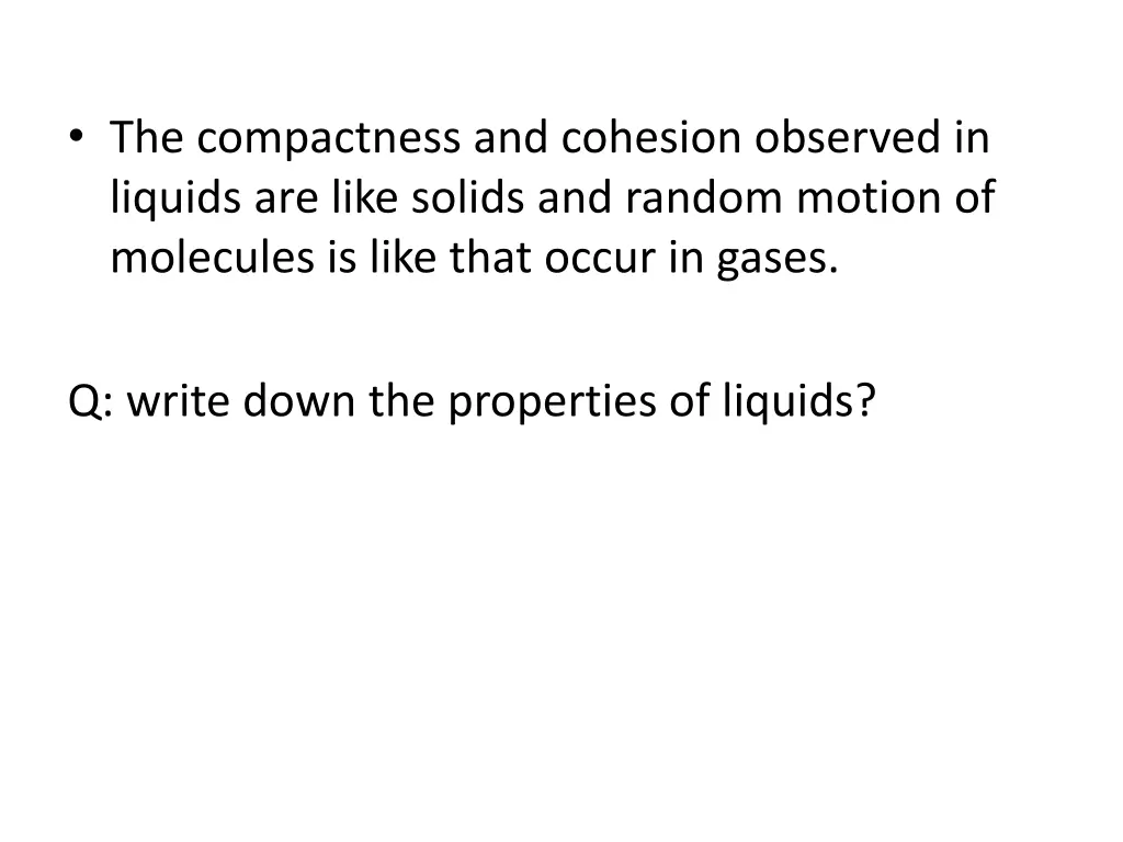 the compactness and cohesion observed in liquids