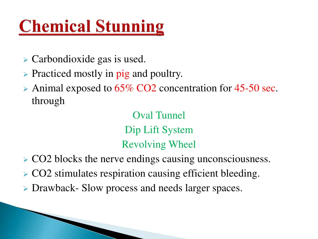 carbondioxide gas is used practiced mostly