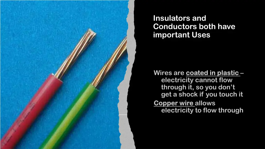 insulators and conductors both have important uses