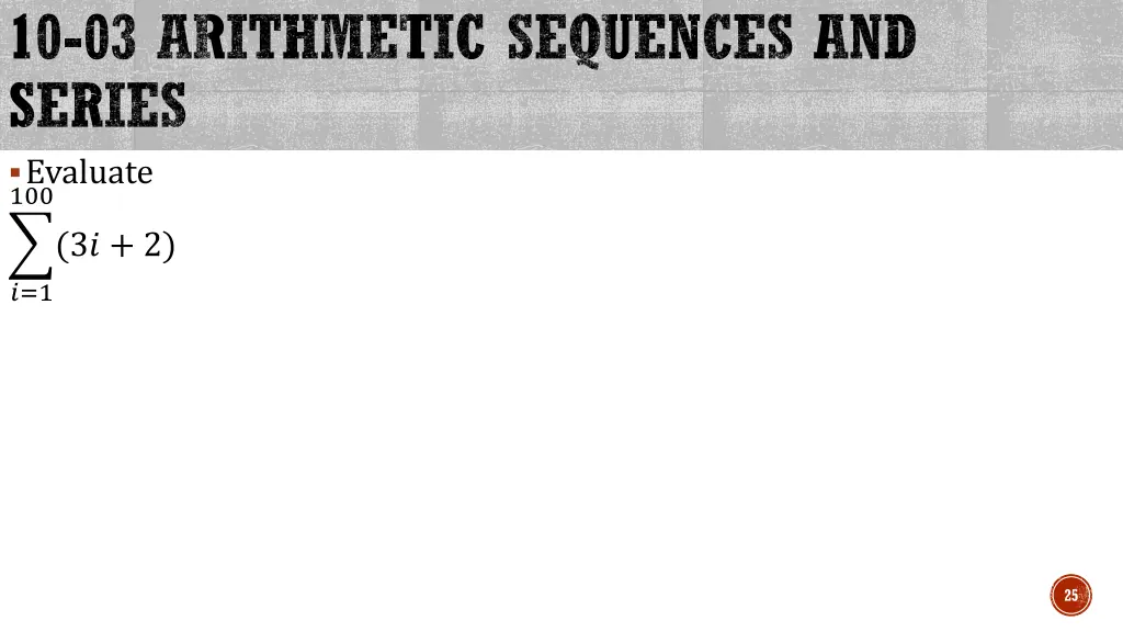 10 03 arithmetic sequences and series evaluate 100