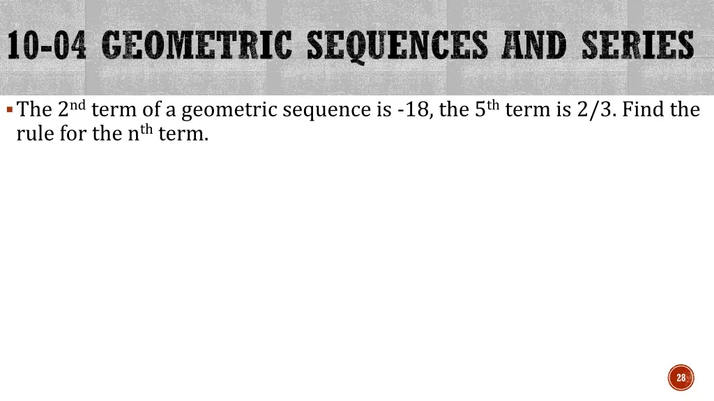 10 04 geometric sequences and series 2