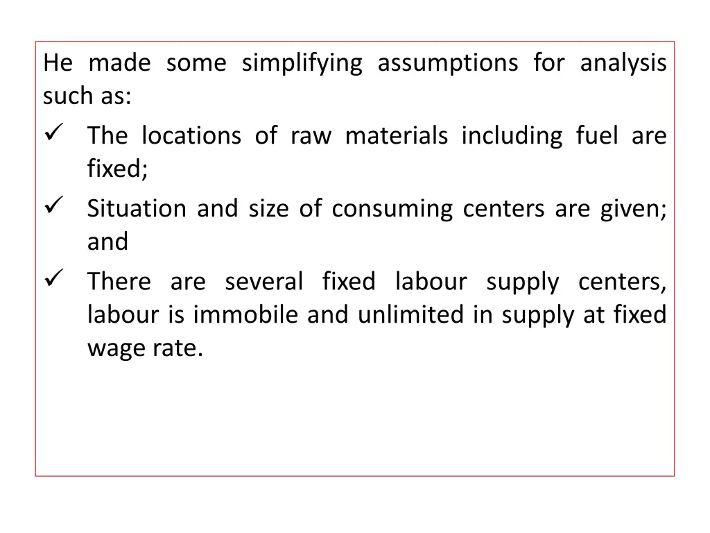 he made some simplifying assumptions for analysis