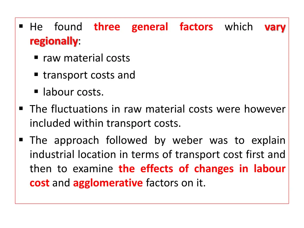 he regionally raw material costs transport costs