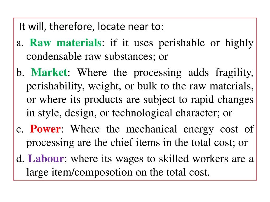 it will therefore locate near to a raw materials