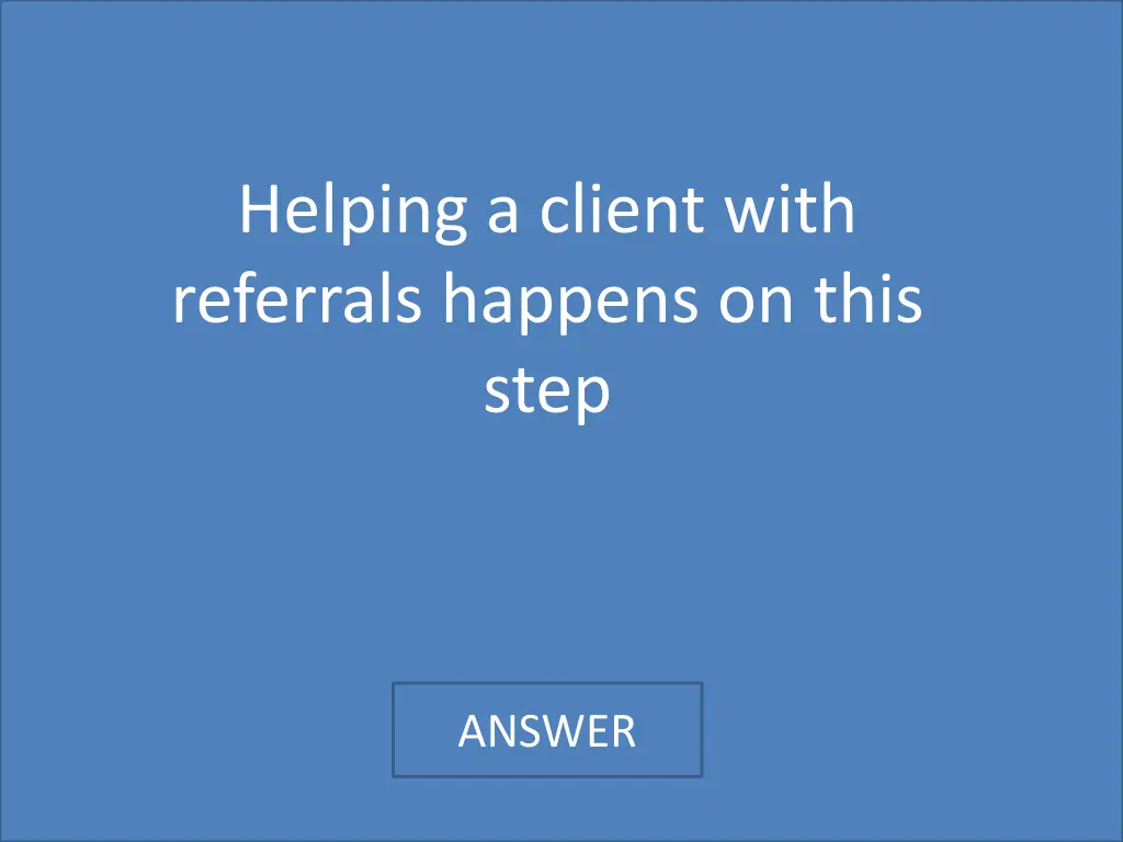 helping a client with referrals happens on this