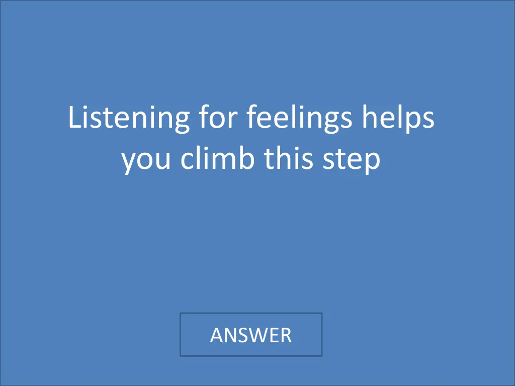 listening for feelings helps you climb this step