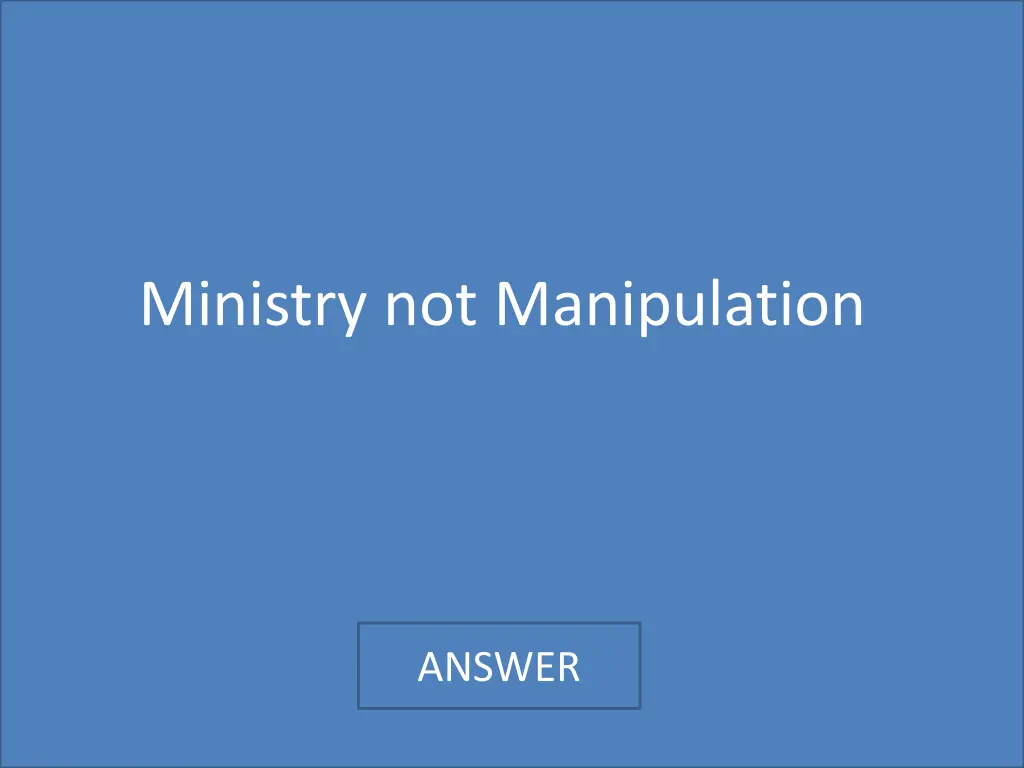 ministry not manipulation