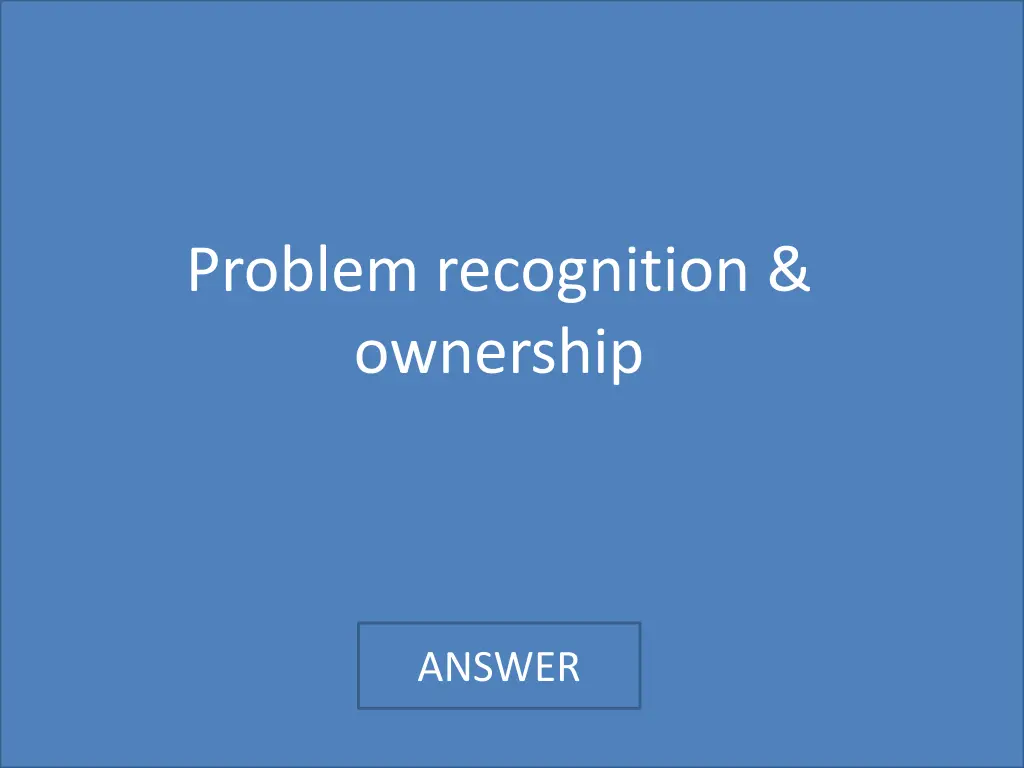 problem recognition ownership