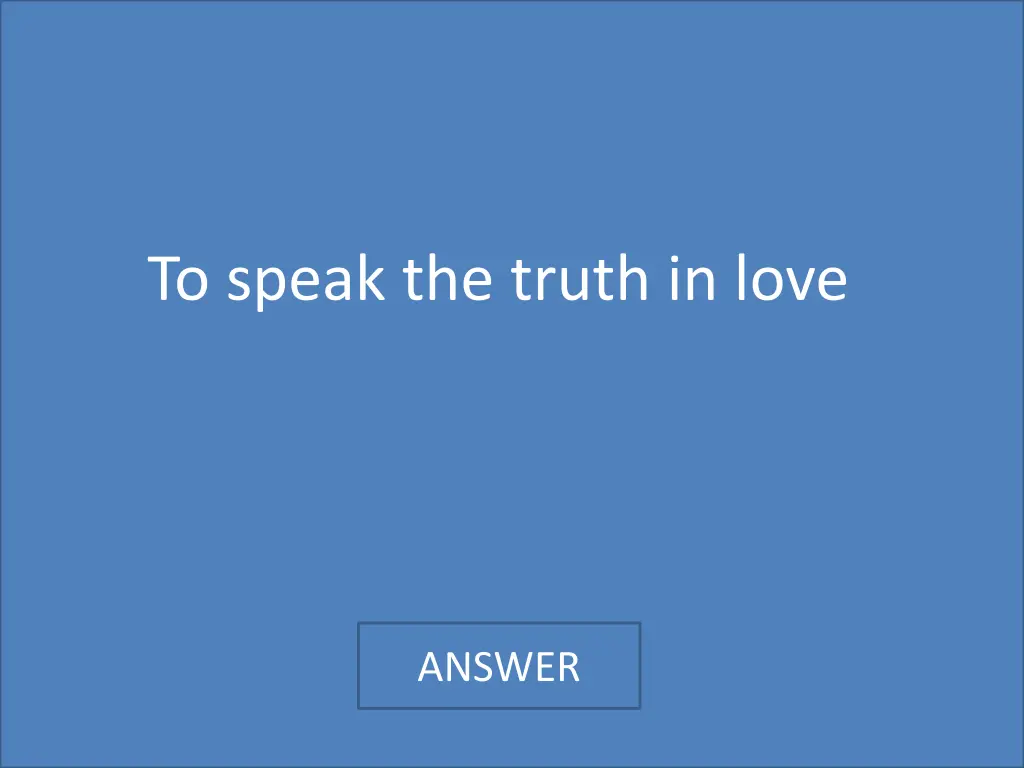 to speak the truth in love