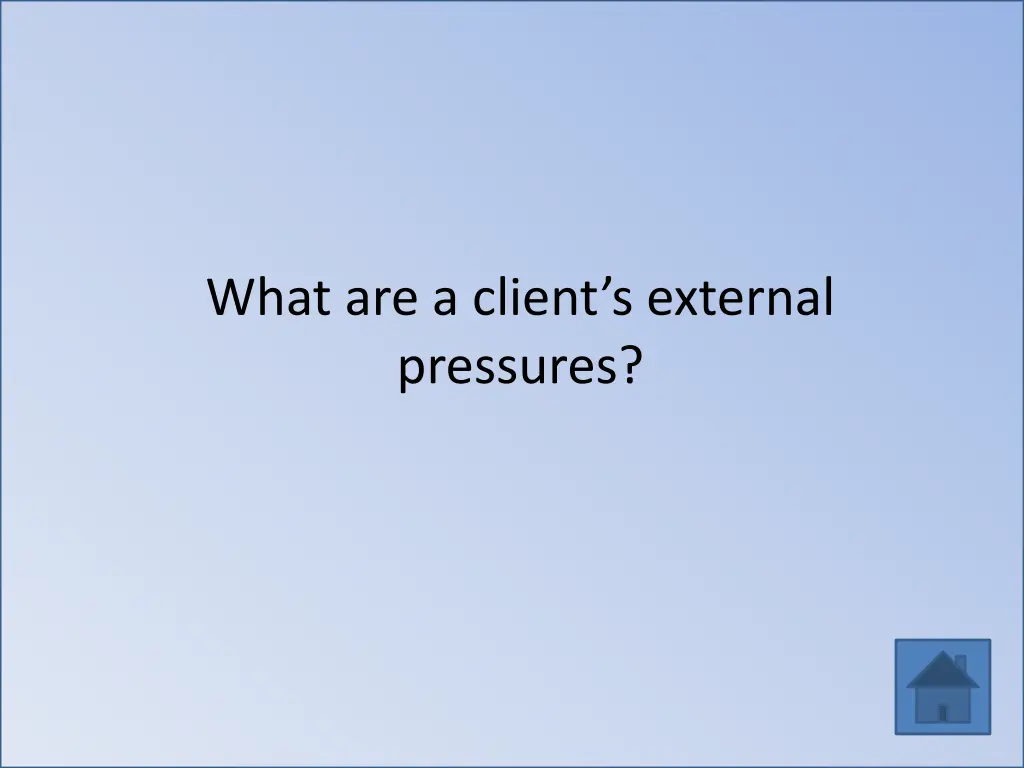 what are a client s external pressures