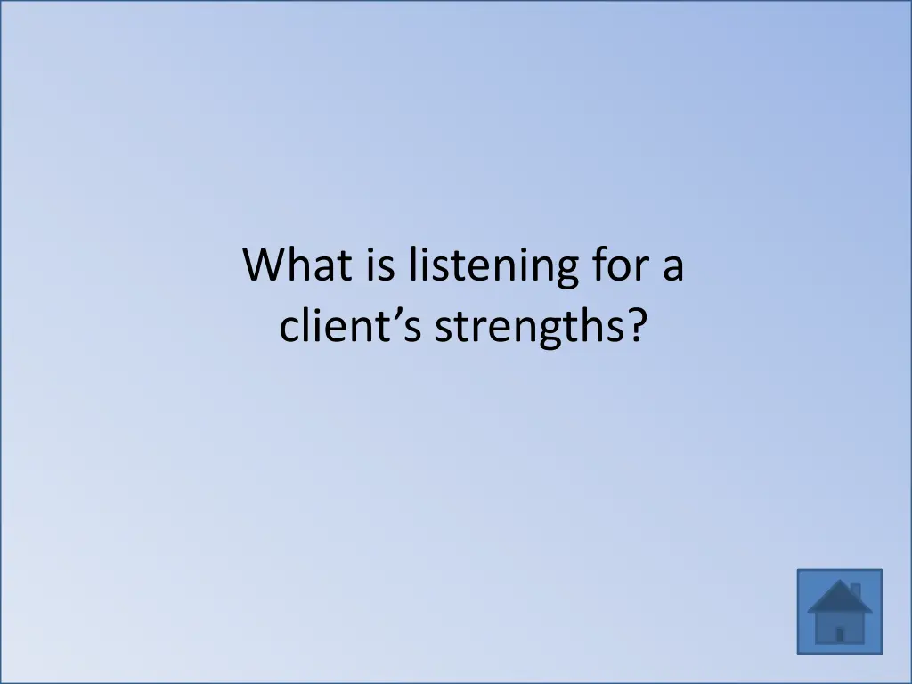 what is listening for a client s strengths