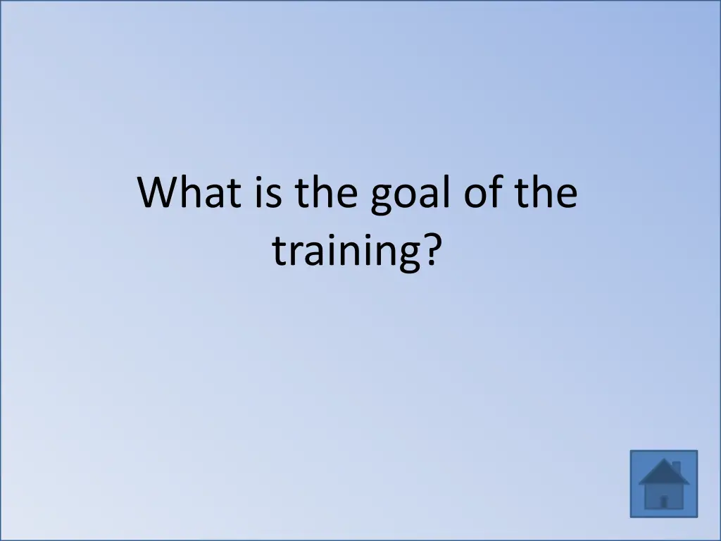 what is the goal of the training