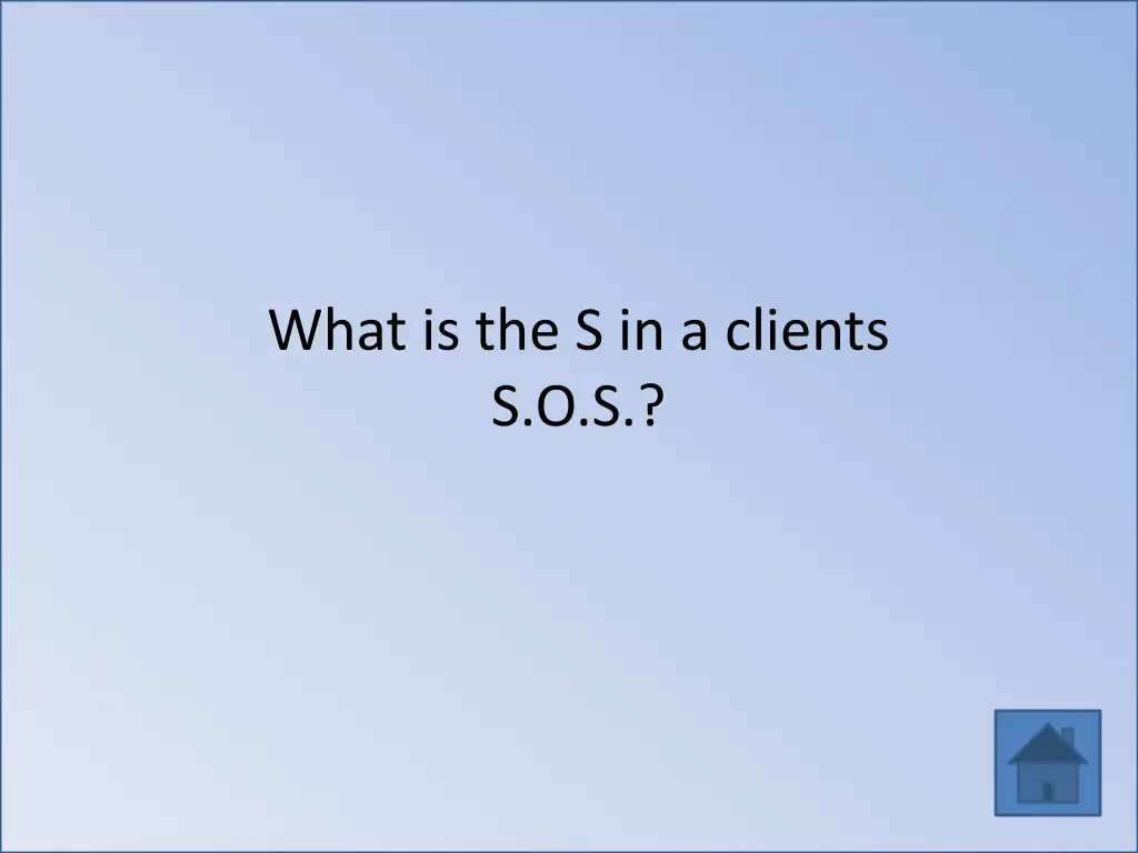 what is the s in a clients s o s