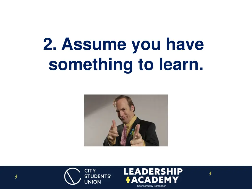 2 assume you have something to learn