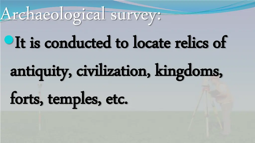 archaeological survey it is conducted to locate