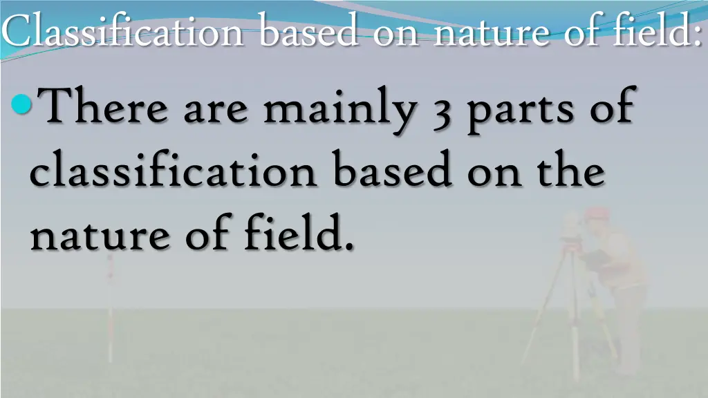 classification based on nature of field there