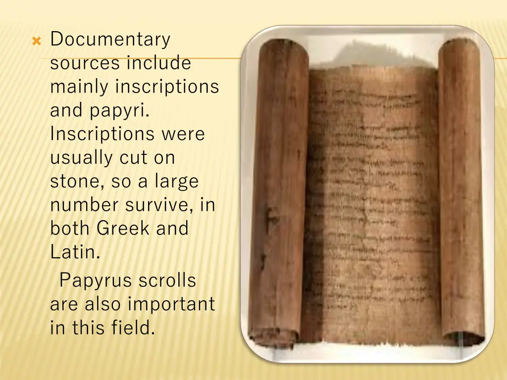 documentary sources include mainly inscriptions