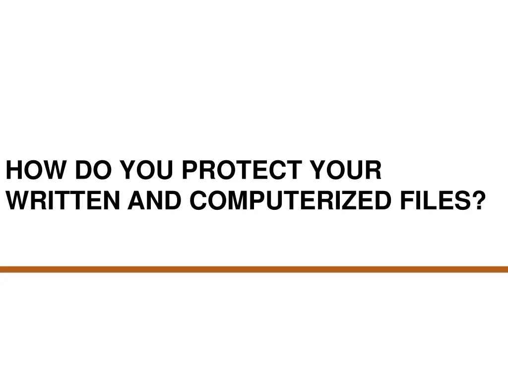 how do you protect your written and computerized