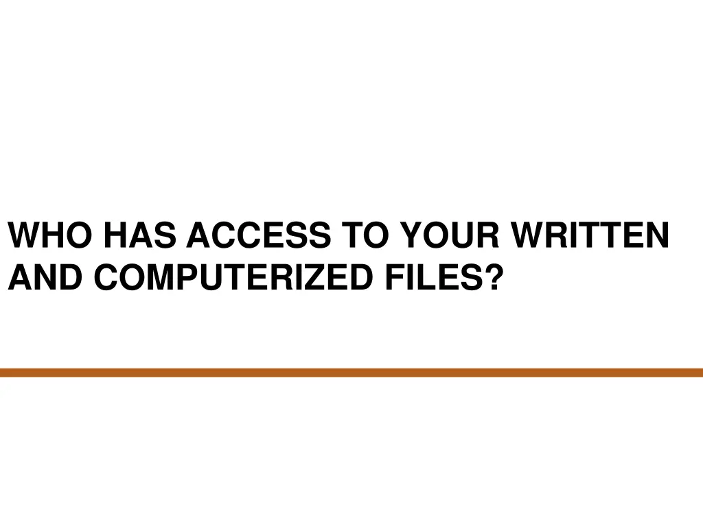 who has access to your written and computerized