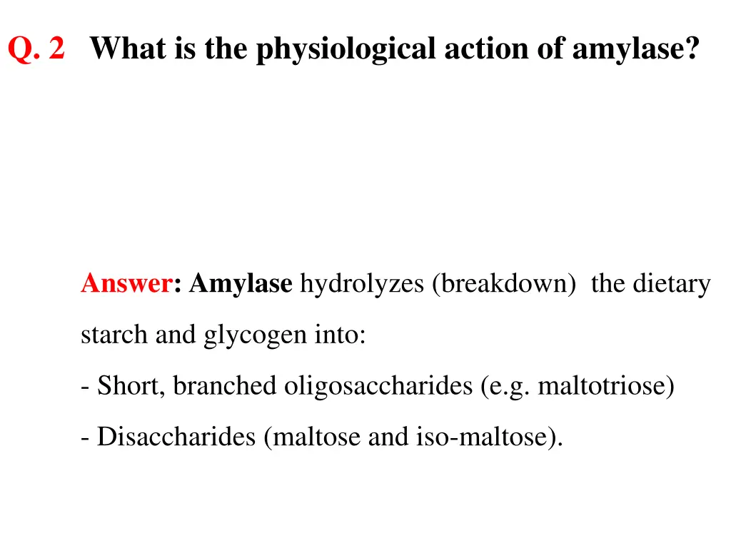 q 2 what is the physiological action of amylase