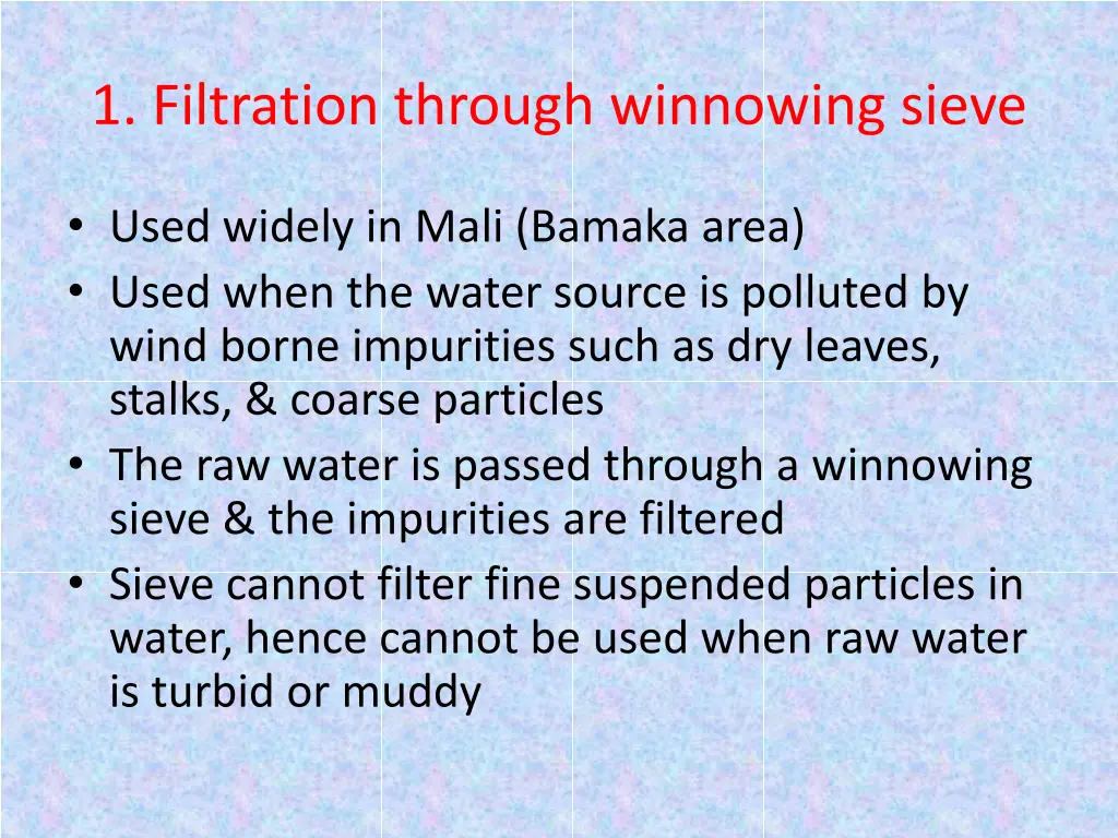 1 filtration through winnowing sieve