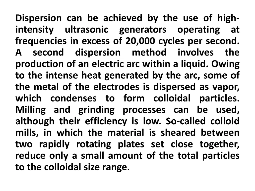 dispersion can be achieved by the use of high