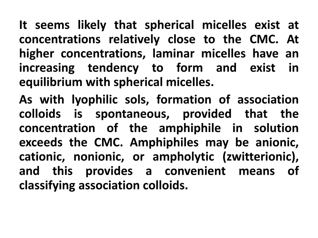 it seems likely that spherical micelles exist