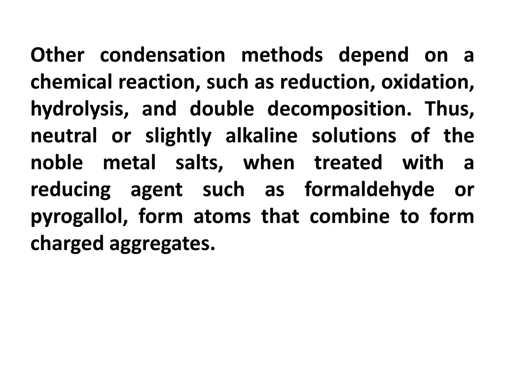 other condensation methods depend on a chemical