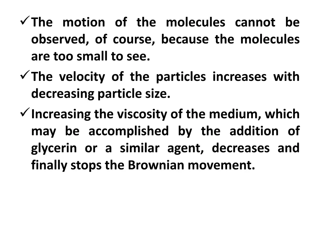 the motion of the molecules cannot be observed