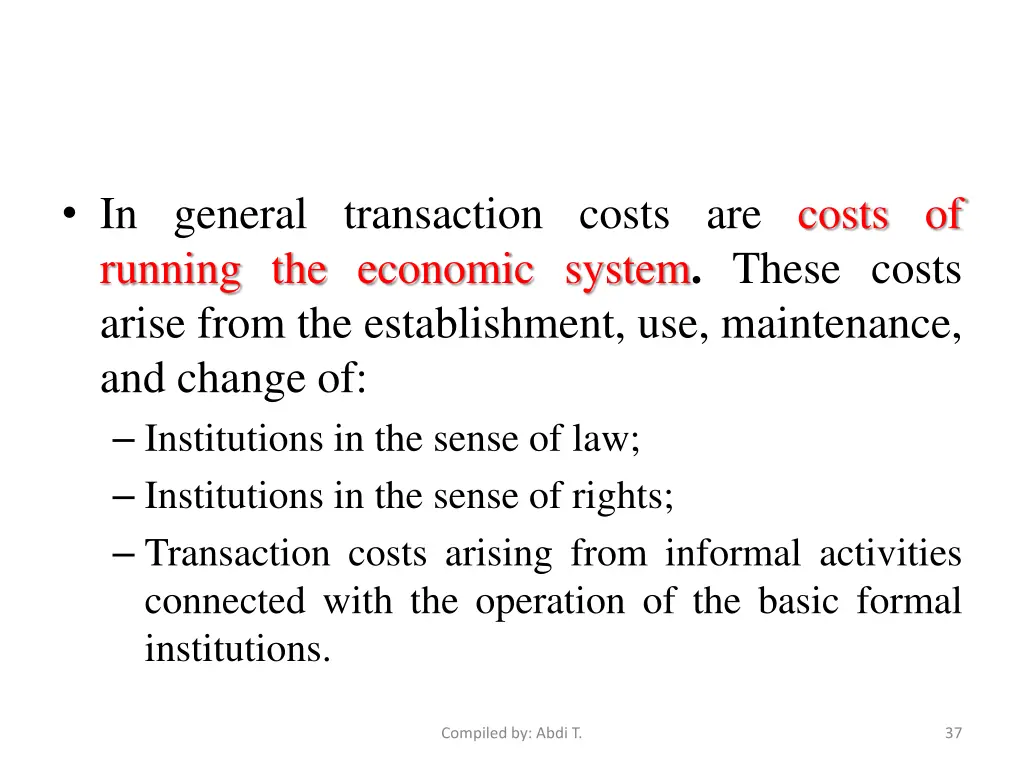 in general transaction costs are costs of running