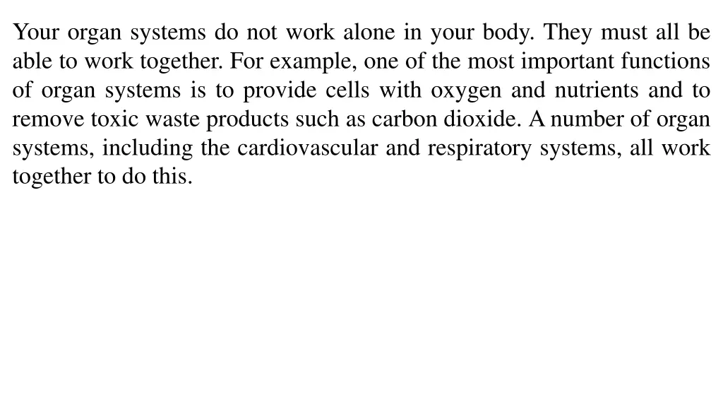 your organ systems do not work alone in your body