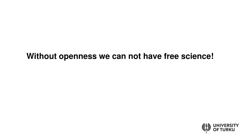 without openness we can not have free science