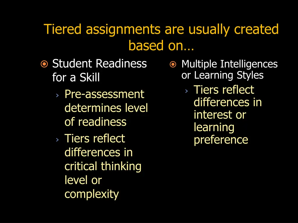 tiered assignments are usually created based