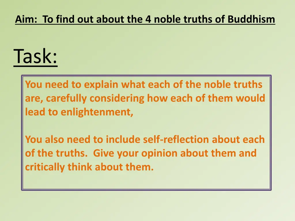 aim to find out about the 4 noble truths 5