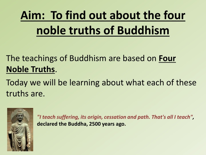 aim to find out about the four noble truths