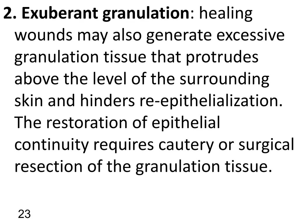 2 exuberant granulation healing wounds may also