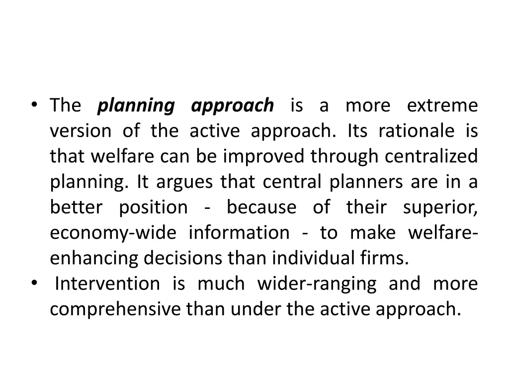 the planning approach is a more extreme version