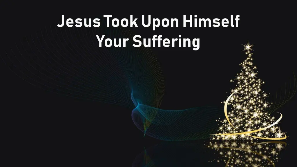 jesus took upon himself your suffering