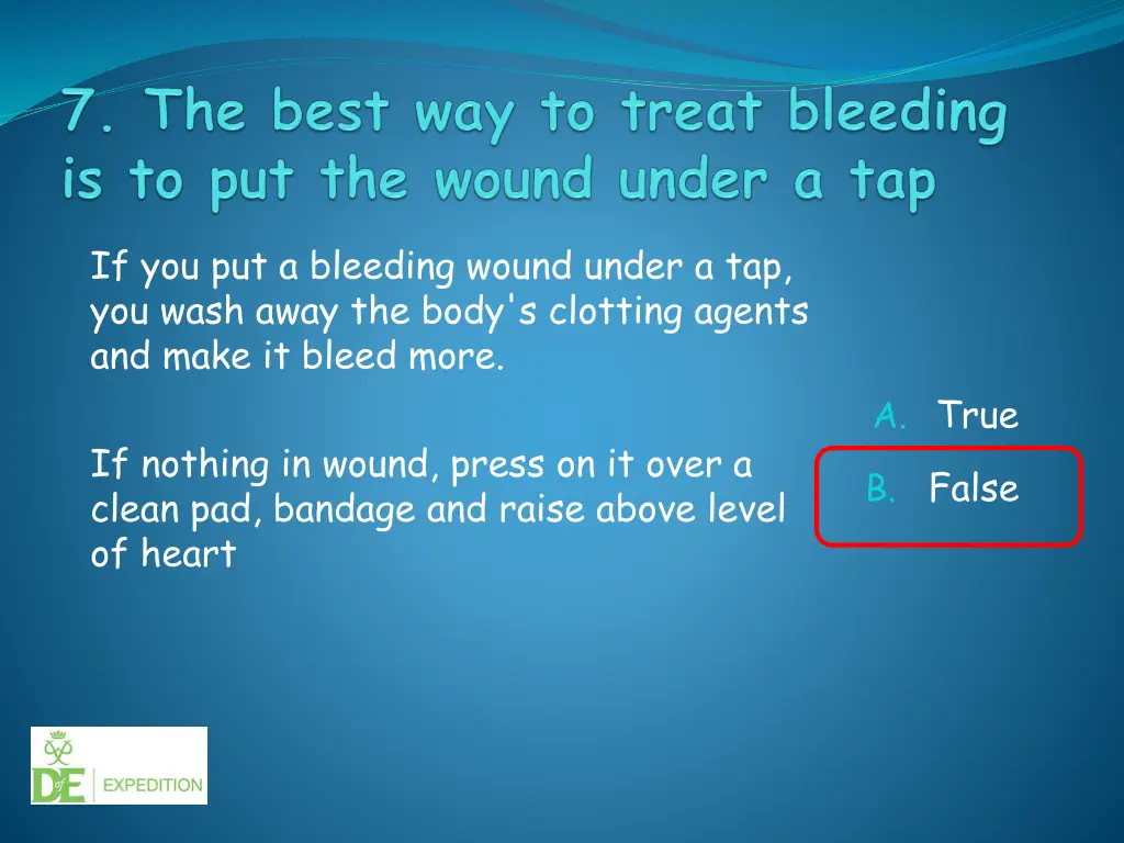 if you put a bleeding wound under a tap you wash