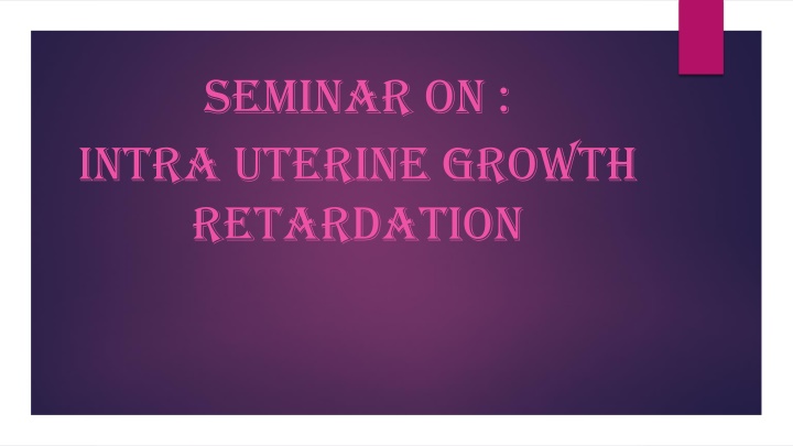 seminar on intra uterine growth retardation