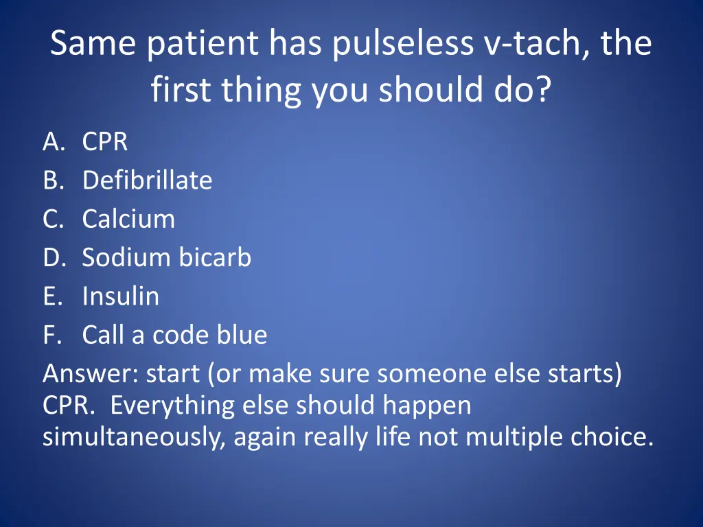 same patient has pulseless v tach the first thing