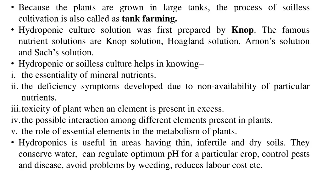 because the plants are grown in large tanks