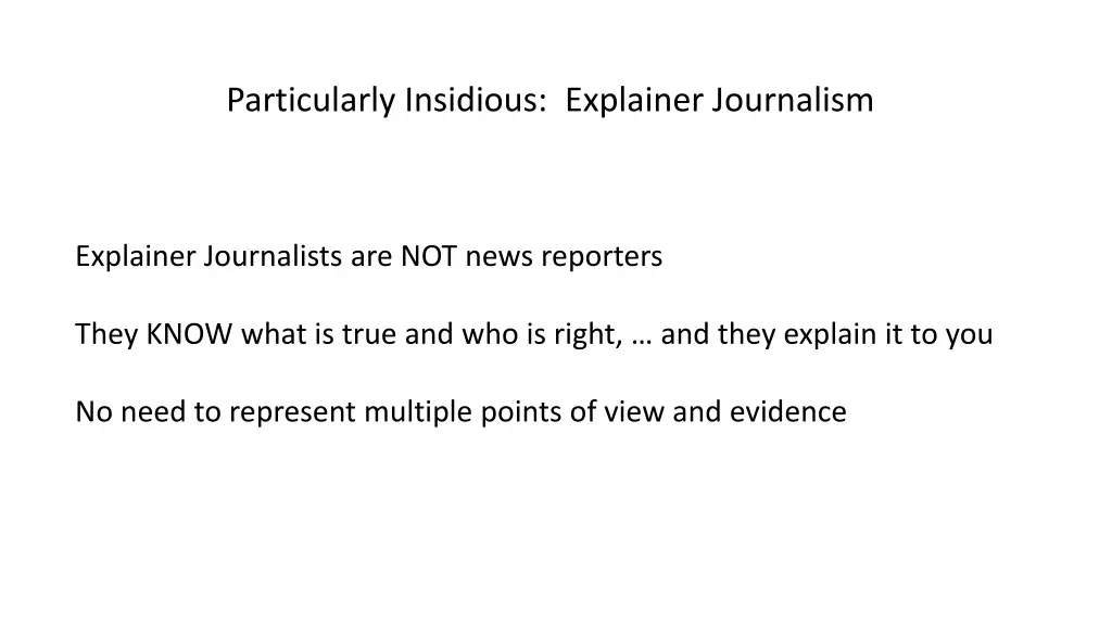 particularly insidious explainer journalism